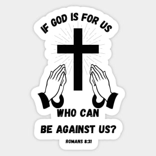 If God is for us who can be against us Sticker